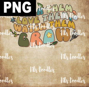 Teach Them Love Them  PNG DIGITAL DOWNLOAD for sublimation or screens