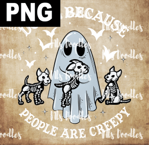 dogs because people are creey ghost and bats-DIGITAL DOWNLOAD for sublimation or screens