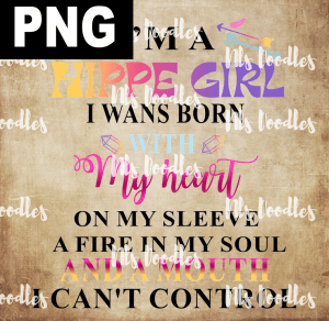 i am a hippie girl i was born with my heart on my sleeves-DIGITAL DOWNLOAD for sublimation or screens
