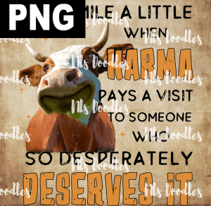 i do smile a little when karma pays a visit cow-DIGITAL DOWNLOAD for sublimation or screens