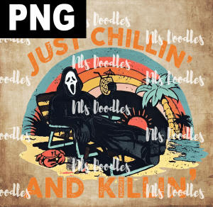 just chillin and killin ghost face-DIGITAL DOWNLOAD for sublimation or screens