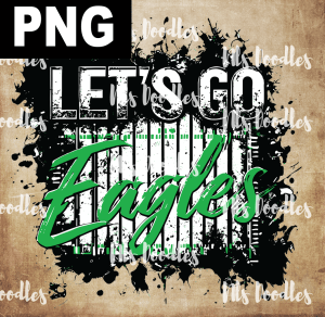 Custom football team-lets go eagles - PNG DIGITAL DOWNLOAD for sublimation or screens