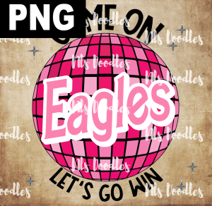 Eagles_Come_on_baribe_lets_go_win - PNG DIGITAL DOWNLOAD for sublimation or screens