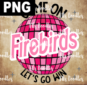 Firebirds_Come_on_baribe_lets_go_win - PNG DIGITAL DOWNLOAD for sublimation or screens