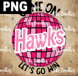 Hawks_Come_on_baribe_lets_go_win - PNG DIGITAL DOWNLOAD for sublimation or screens