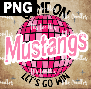 Mustangs_Come_on_baribe_lets_go_win - PNG DIGITAL DOWNLOAD for sublimation or screens