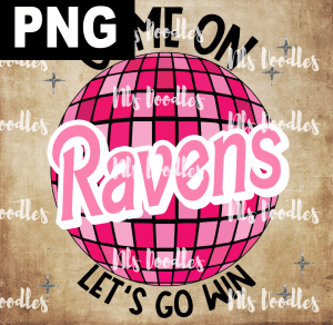 Ravens_Come_on_baribe_lets_go_win - PNG DIGITAL DOWNLOAD for sublimation or screens