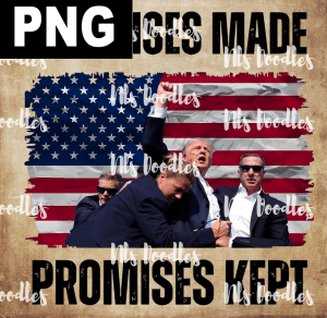 promise made promise kept trump - PNG DIGITAL DOWNLOAD for sublimation or screens
