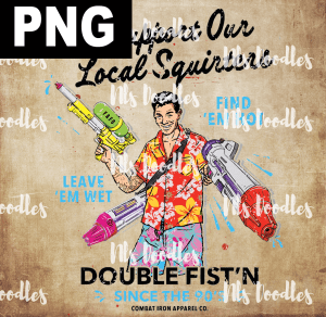 we support out local squirtes-double fstn sicne the 90s - PNG DIGITAL DOWNLOAD for sublimation or screens