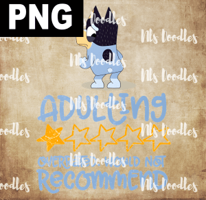 Adulting would not recommend - Limitied Edition - PNG DIGITAL DOWNLOAD for sublimation or screens