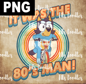 Bluey Dad Vintage, I Am 80's Man Retro - PNG File design for sublimation and Dtf