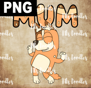 Bluey Dance Mum - PNG File design for sublimation and Dtf