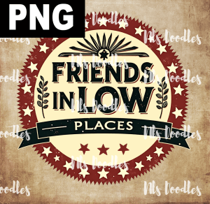 “Friends in Low Places”, Garth Brooks - PNG File design for sublimation and Dtf