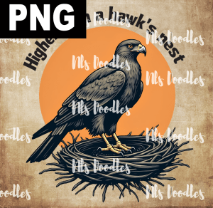 Higher than a hawk's nest - PNG File design for sublimation and Dtf
