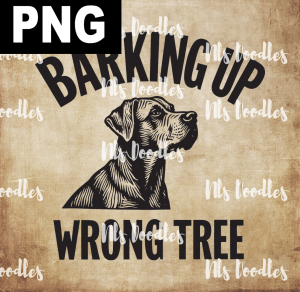 barking up wroing tree - PNG File design for sublimation and Dtf