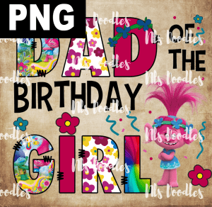 dad of the birthday girl trolls - PNG File design for sublimation and Dtf