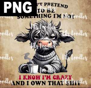 idont prentend to be something iam not iknow iam crazy-shaggy cow with coffe - PNG File design for sublimation and Dtf