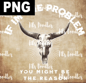 if im the problem you might be the reason wallen cow skull - PNG File design for sublimation and Dtf