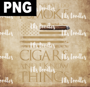 thats what i do i smoke cigars and i know things - PNG File design for sublimation and Dtf