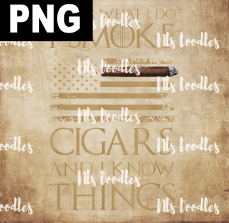thats what i do i smoke cigars and i know things - PNG File design for sublimation and Dtf