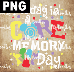 today is a core memory day - PNG File design for sublimation and Dtf