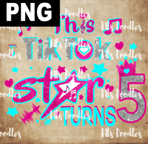 this tiktok star turns 5 - PNG File design for sublimation and Dtf